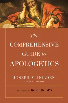 Le guide complet de l'apologétique - The Comprehensive Guide to Apologetics
