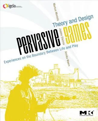 Jeux omniprésents : Théorie et conception - Pervasive Games: Theory and Design