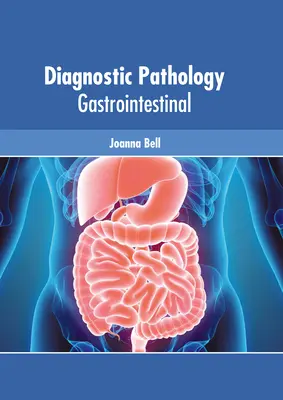 Pathologie diagnostique : Gastro-intestinal - Diagnostic Pathology: Gastrointestinal