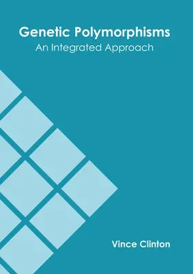 Polymorphismes génétiques : Une approche intégrée - Genetic Polymorphisms: An Integrated Approach