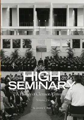 Le Grand Séminaire : Vol. 2 : Histoire de l'université de Clemson, 1964-2000 - The High Seminary: Vol. 2: A History of Clemson University, 1964-2000