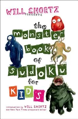 Will Shortz présente le livre monstre du Sudoku pour les enfants : 150 puzzles amusants - Will Shortz Presents the Monster Book of Sudoku for Kids: 150 Fun Puzzles