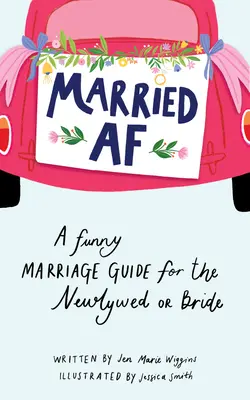 Married AF : Un guide drôle du mariage pour les jeunes mariés ou les jeunes mariées - Married AF: A Funny Marriage Guide for the Newlywed or Bride