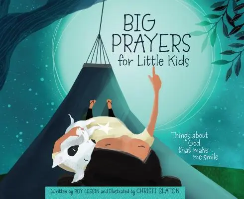 De grandes prières pour les petits enfants : Des choses sur Dieu qui me font sourire - Big Prayers for Little Kids: Things about God That Make Me Smile