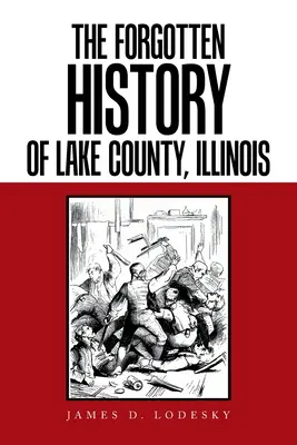 L'histoire oubliée du comté de Lake, Illinois - The Forgotten History of Lake County, Illinois