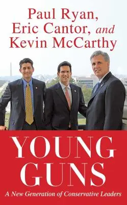 Young Guns : une nouvelle génération de leaders conservateurs - Young Guns: A New Generation of Conservative Leaders