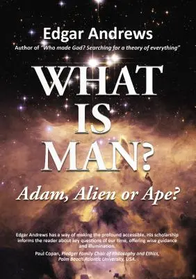 Qu'est-ce que l'homme : Adam, extraterrestre ou singe ? - What Is Man?: Adam, Alien or Ape?