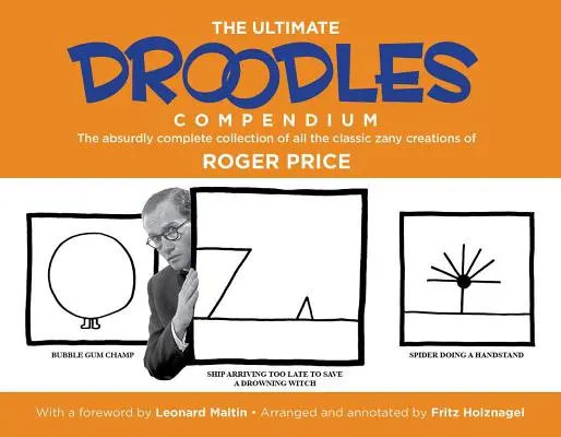 L'ultime compendium des Droodles : La collection absurdement complète de toutes les créations loufoques classiques - The Ultimate Droodles Compendium: The Absurdly Complete Collection of All the Classic Zany Creations