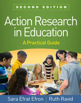 La recherche-action en éducation, deuxième édition : Un guide pratique - Action Research in Education, Second Edition: A Practical Guide