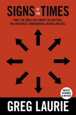 Signes des temps : Ce que dit la Bible sur l'Enlèvement, l'Anti-Christ, l'Armageddon, le Ciel et l'Enfer - Signs of the Times: What the Bible Says about the Rapture, Anti-Christ, Armageddon, Heaven and Hell