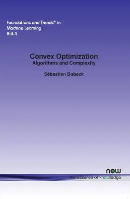 Optimisation convexe : Algorithmes et complexité - Convex Optimization: Algorithms and Complexity