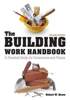 Building Work Handbook - Un guide pratique pour les entrepreneurs et les clients - Building Work Handbook - A Practical Guide for Contractors and Clients