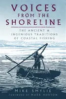 Les voix du littoral - Les traditions anciennes et ingénieuses de la pêche côtière - Voices from the Shoreline - The Ancient and Ingenious Traditions of Coastal Fishing