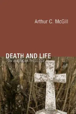 La mort et la vie : Une théologie américaine - Death and Life: An American Theology