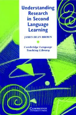 Comprendre la recherche sur l'apprentissage des langues secondes : Guide de l'enseignant sur les statistiques et la conception de la recherche - Understanding Research in Second Language Learning: A Teacher's Guide to Statistics and Research Design