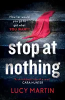 Stop at Nothing - « Une lecture à rebondissements » Cara Hunter - Stop at Nothing - 'A switchback ride of a read' Cara Hunter