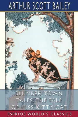 Les contes de la ville du sommeil : L'histoire de Miss Kitty Cat (Classiques Esprios) - Slumber-Town Tales: The Tale of Miss Kitty Cat (Esprios Classics)