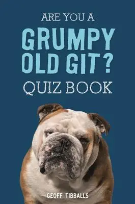 Êtes-vous un vieux grincheux ? Quiz - Are You a Grumpy Old Git? Quiz Book