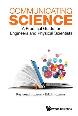 Communiquer la science : Un guide pratique pour les ingénieurs et les spécialistes des sciences physiques - Communicating Science: A Practical Guide for Engineers and Physical Scientists