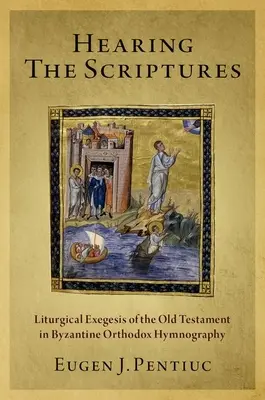 Entendre les Ecritures : Exégèse liturgique de l'Ancien Testament dans l'hymnographie orthodoxe byzantine - Hearing the Scriptures: Liturgical Exegesis of the Old Testament in Byzantine Orthodox Hymnography