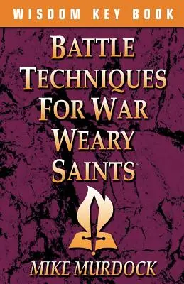 Techniques de combat pour les saints fatigués par la guerre - Battle Techniques for War Weary Saints