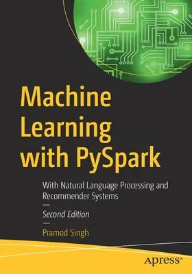 Apprentissage automatique avec PySpark : Avec le traitement du langage naturel et les systèmes de recommandation - Machine Learning with PySpark: With Natural Language Processing and Recommender Systems