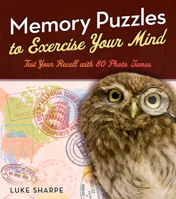 Puzzles de mémoire pour exercer votre esprit : Testez votre mémoire avec 80 jeux de photos - Memory Puzzles to Exercise Your Mind: Test Your Recall with 80 Photo Games