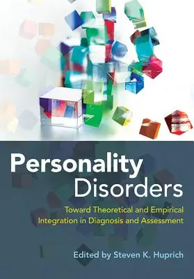 Les troubles de la personnalité : Vers une intégration théorique et empirique du diagnostic et de l'évaluation - Personality Disorders: Toward Theoretical and Empirical Integration in Diagnosis and Assessment