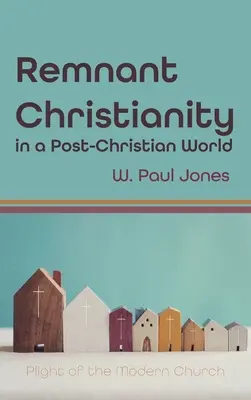 Les vestiges du christianisme dans un monde post-chrétien - Remnant Christianity in a Post-Christian World