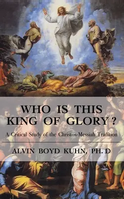 Qui est ce roi de gloire ? Une étude critique de la tradition du Christos-Messie - Who is This King of Glory?: A Critical Study of the Christos-Messiah Tradition