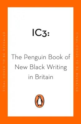 Ic3 : The Penguin Book of New Black Writing in Britain (Livre Penguin de la nouvelle écriture noire en Grande-Bretagne) - Ic3: The Penguin Book of New Black Writing in Britain