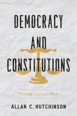 Démocratie et constitutions : Les citoyens d'abord - Democracy and Constitutions: Putting Citizens First