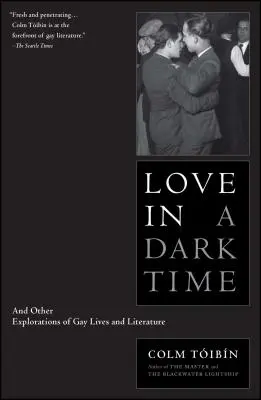 L'amour à une époque sombre : et autres explorations de la vie et de la littérature gays - Love in a Dark Time: And Other Explorations of Gay Lives and Literature