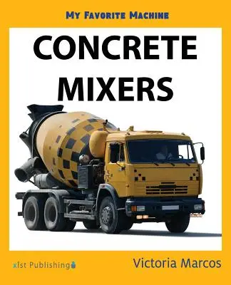 Ma machine préférée : les hélicoptères Les bétonnières - My Favorite Machine: Concrete Mixers