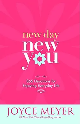 Nouveau jour, nouveau toi : 366 Devotions pour profiter de la vie au quotidien - New Day, New You: 366 Devotions for Enjoying Everyday Life