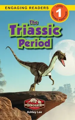 La période du Trias : Aventures de dinosaures (Niveau 1) - The Triassic Period: Dinosaur Adventures (Engaging Readers, Level 1)