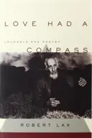 L'amour avait un compas : Journaux et poèmes - Love Had a Compass: Journals and Poetry