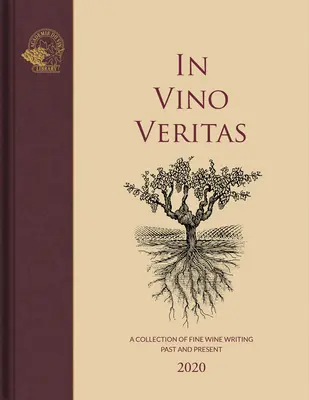 In Vino Veritas : Une collection d'écrits sur le vin d'hier et d'aujourd'hui - In Vino Veritas: A Collection of Fine Wine Writing Past and Present