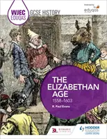 Wjec Eduqas GCSE History : L'ère élisabéthaine, 1558-1603 - Wjec Eduqas GCSE History: The Elizabethan Age, 1558-1603