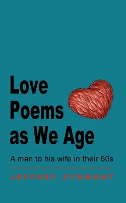 Poèmes d'amour avec l'âge - Love Poems as We Age