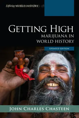 Se défoncer : La marijuana dans l'histoire du monde, édition mise à jour - Getting High: Marijuana in World History, Updated Edition