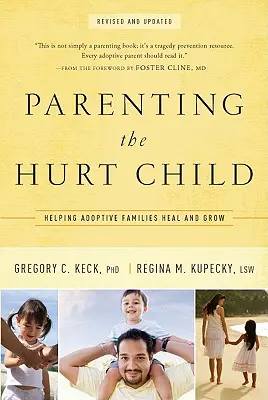 Parenting the Hurt : Aider les familles adoptives à guérir et à grandir - Parenting the Hurt: Helping Adoptive Families Heal and Grow