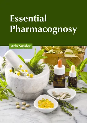 Pharmacognosie essentielle - Essential Pharmacognosy