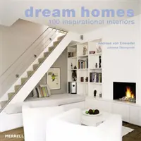 Maisons de rêve : 100 intérieurs inspirants - Dream Homes: 100 Inspirational Interiors