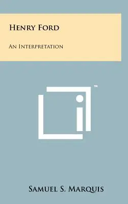 Henry Ford : Une interprétation - Henry Ford: An Interpretation