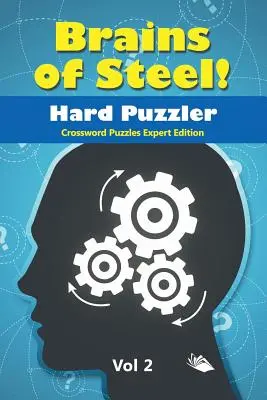 Des cerveaux d'acier ! Hard Puzzler Vol 2 : Mots croisés pour les experts - Brains of Steel! Hard Puzzler Vol 2: Crossword Puzzles Expert Edition