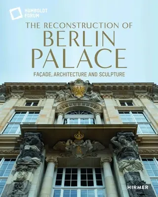 Reconstruction du palais de Berlin - Façade, architecture et sculpture - Reconstruction of Berlin Palace - Facade, Architecture and Sculpture