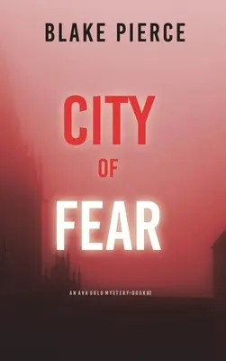 La ville de la peur : un mystère d'Ava Gold (Livre 2) - City of Fear: An Ava Gold Mystery (Book 2)