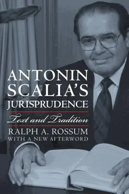 La jurisprudence d'Antonin Scalia : Texte et tradition - Antonin Scalia's Jurisprudence: Text and Tradition