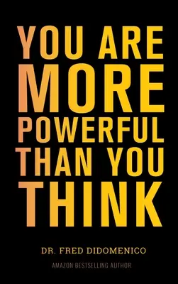 Vous êtes plus puissant que vous ne le pensez : Un guide pas à pas pour prendre votre vie en main - You Are More Powerful Than You Think: A Step by Step Guide to Owning Your Life